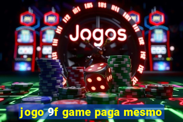 jogo 9f game paga mesmo